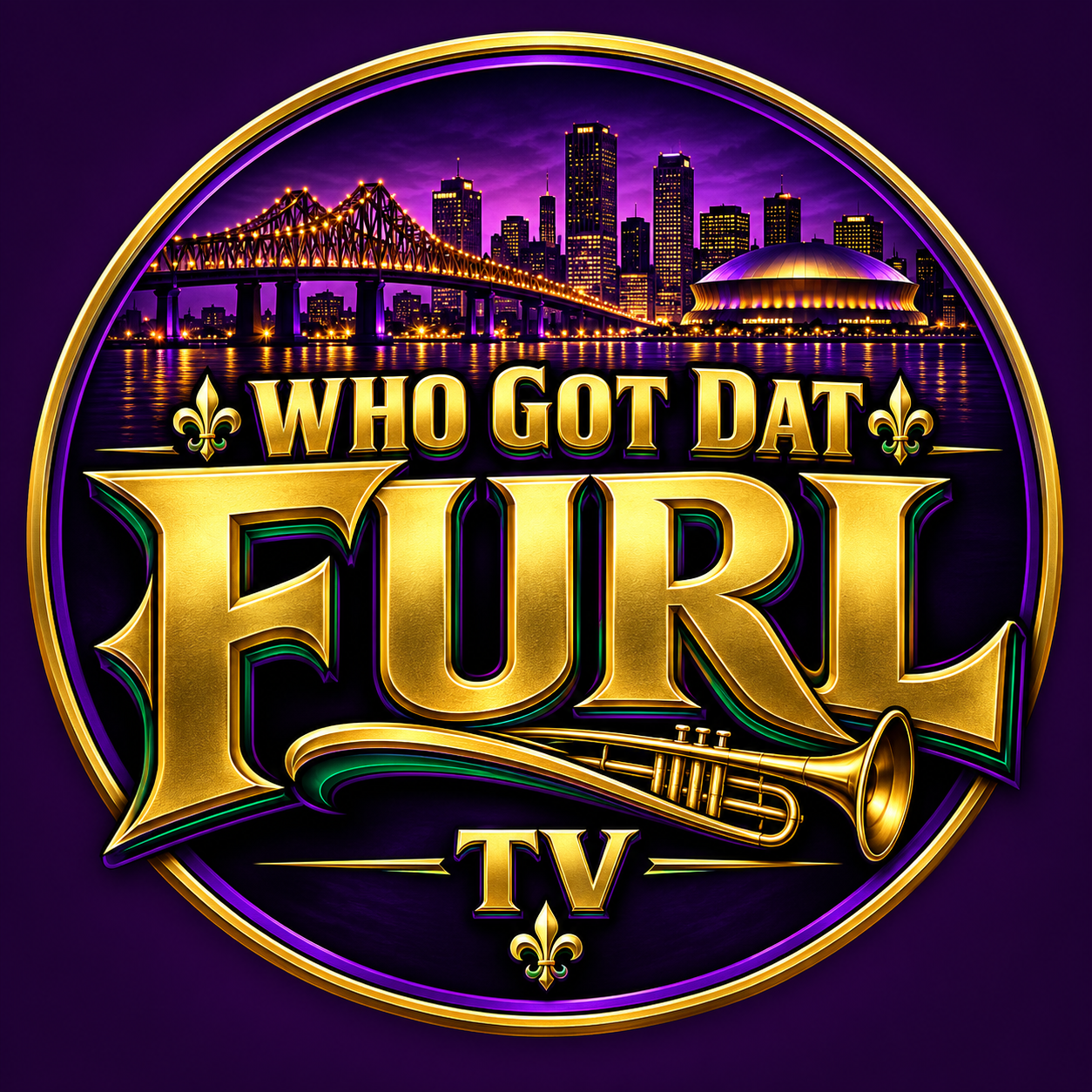 Who Got Dat Furl TV, gold lettering with New Orleans skyline, trumpet, and fleur-de-lis